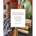 Healing Power of Smudging: Cleansing Rituals to Purify Your Home, Attract Positive Energy and Bring Peace Into Your Life - Paperback | Books | Wiccan Center