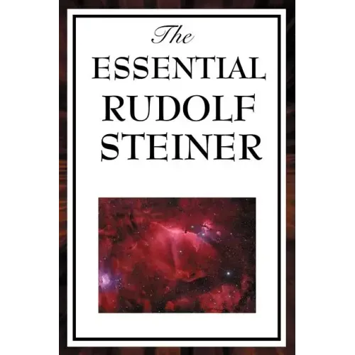 The Essential Rudolf Steiner - Paperback | Books | Wiccan Center