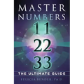 Master Numbers 11, 22, 33: The Ultimate Guide - Paperback
