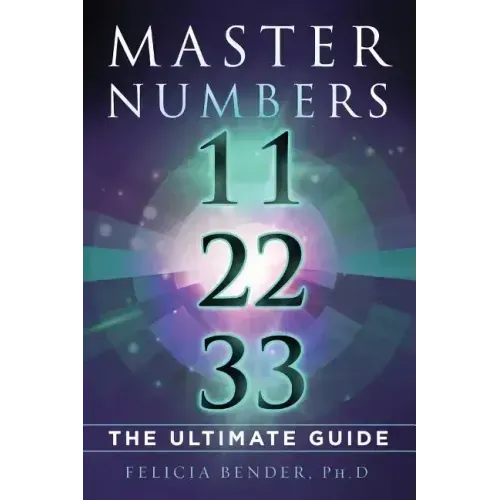 Master Numbers 11, 22, 33: The Ultimate Guide - Paperback