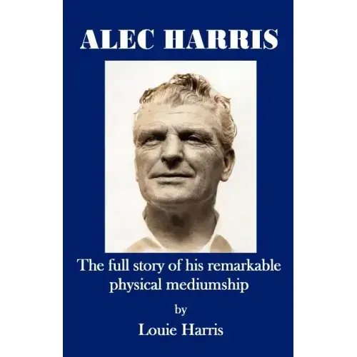Alec Harris- The Full Story of His Remarkble Physical Mediumship - Paperback | Books | Wiccan Center