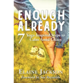 Enough Already: 7 Yoga-Inspired Steps to Calm Amid Chaos - Paperback