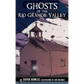 Ghosts of the Rio Grande Valley - Hardcover | Books | Wiccan Center