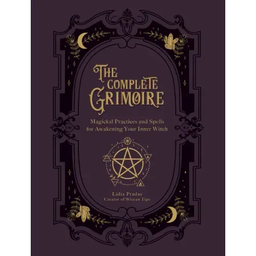 The Complete Grimoire: Magickal Practices and Spells for Awakening Your Inner Witch - Paperback | Books | Wiccan Center