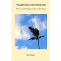 Philosophical Contemplation: Theory and techniques for the contemplator