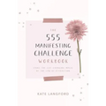 The 555 Manifesting Challenge Workbook: Using the Life-Changing Magic of the Law of Attraction - Paperback | Books | Wiccan Center