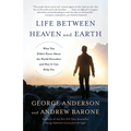 Life Between Heaven and Earth: What You Didn't Know About the World Hereafter and How It Can Help You - Paperback | Books | Wiccan Center