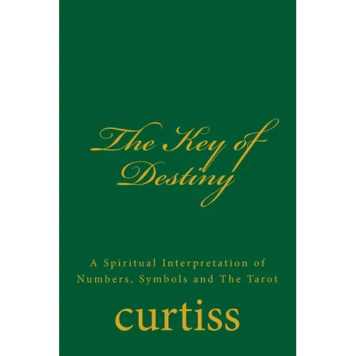 The Key of Destiny: A Spiritual Interpretation of Numbers, Symbols and The Tarot - Paperback | Books | Wiccan Center