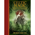 Celtic Magic: Spellcrafting with the Gods and Goddesses of the Celtic Tradition - Hardcover