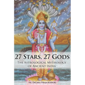 27 Stars, 27 Gods: The Astrological Mythology of Ancient India - Paperback | Books | Wiccan Center