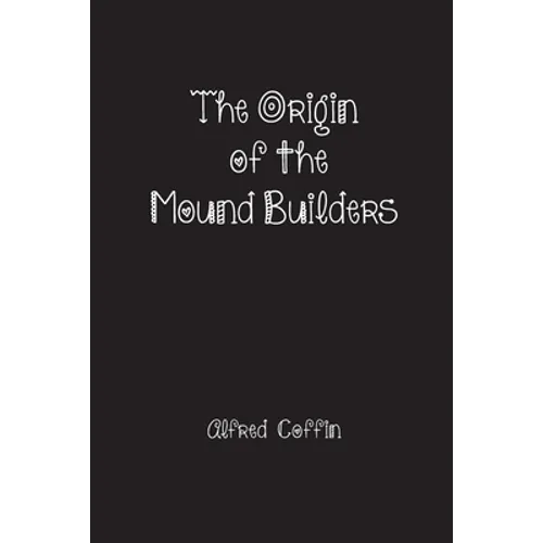 The Origin of the Mound Builders - Paperback | Books | Wiccan Center