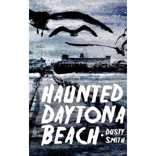 Haunted Daytona Beach - Hardcover | Books | Wiccan Center