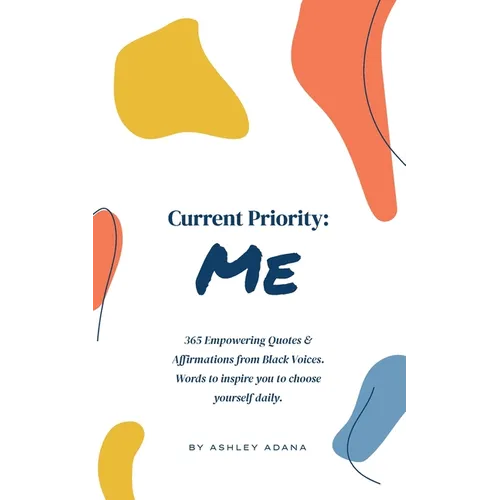 Current Priority: Me: 365 Empowering Quotes and Affirmations from Black Voices. Words to Inspire you to Choose Yourself Daily - Paperback | Books | Wiccan Center
