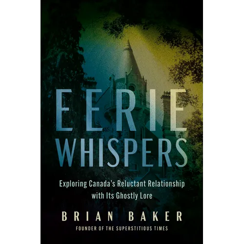 Eerie Whispers: Exploring Canada's Reluctant Relationship with Its Ghostly Lore - Paperback | Books | Wiccan Center