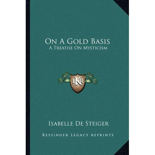 On A Gold Basis: A Treatise On Mysticism - Paperback | Books | Wiccan Center