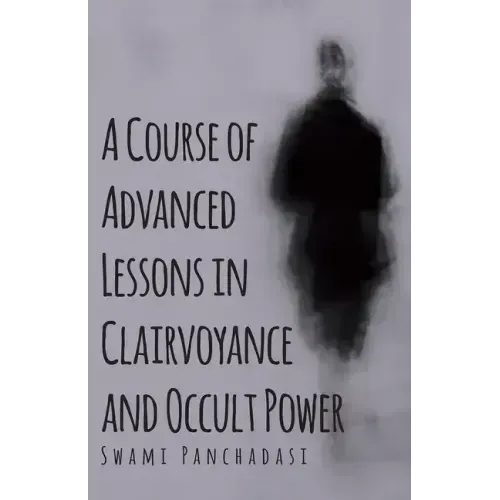 A Course of Advanced Lessons in Clairvoyance and Occult Power - Paperback | Books | Wiccan Center