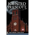 Haunted Prescott - Hardcover | Books | Wiccan Center