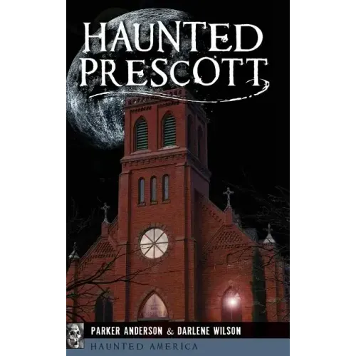 Haunted Prescott - Hardcover | Books | Wiccan Center