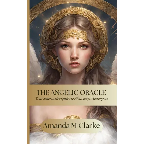 The Angelic Oracle: Your interactive guide to heavenly messengers - Paperback | Books | Wiccan Center