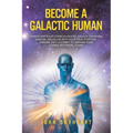 Become a Galactic Human: Transform your consciousness, unlock universal wisdom, and align with your true purpose. Embark on a journey to awaken - Paperback | Books | Wiccan Center