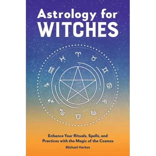 Astrology for Witches: Enhance Your Rituals, Spells, and Practices with the Magic of the Cosmos - Paperback | Books | Wiccan Center