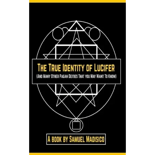 The True Identity of Lucifer: And Many Other Pagan Deities That You May Want to Know - Paperback | Books | Wiccan Center