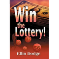 Win the Lottery!: How to Pick Your Personal Lucky Numbers