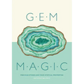 Gem Magic: Precious Stones and Their Mystical Qualities