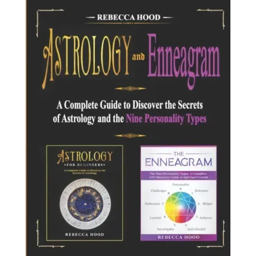 Astrology and Enneagram: A Complete Guide to Discover the Secrets of Astrology and the Nine Personality Types - Paperback