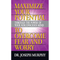 Maximize Your Potential Through the Power of Your Subconscious Mind to Overcome Fear and Worry - Paperback | Books | Wiccan Center