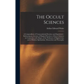 The Occult Sciences: a Compendium of Transcendental Doctrine and Experiment: Embracing an Account of Magical Practices; of Secret Sciences - Hardcover | Books | Wiccan Center