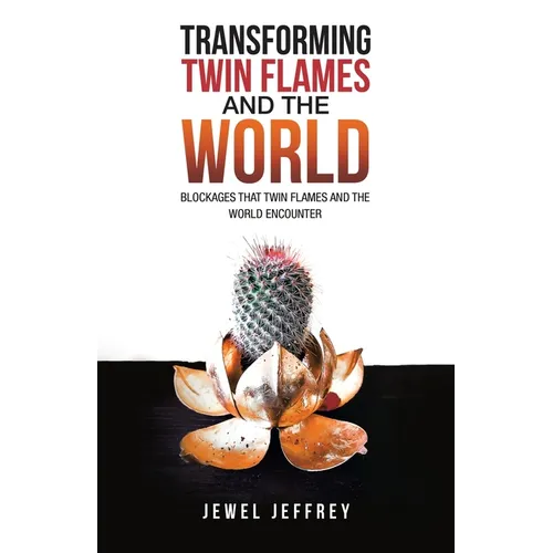 Transforming Twin Flames and the World: Blockages that Twin Flames and the World Encounter - Paperback | Books | Wiccan Center