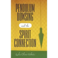 Pendulum Dowsing and the Spirit Connection - Paperback | Books | Wiccan Center