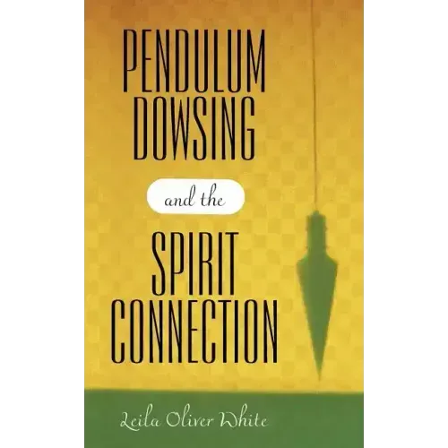 Pendulum Dowsing and the Spirit Connection - Paperback | Books | Wiccan Center