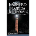 Haunted Florida Lighthouses - Hardcover | Books | Wiccan Center