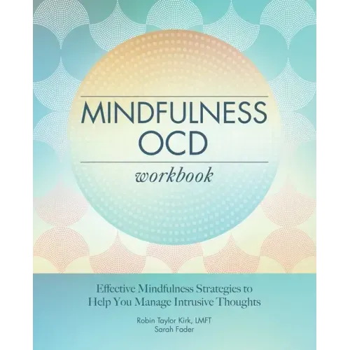 Mindfulness Ocd Workbook: Effective Mindfulness Strategies to Help You Manage Intrusive Thoughts - Paperback