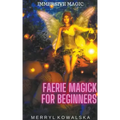 Faerie Magick for Beginners - Paperback | Books | Wiccan Center