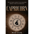 Capricorn: The Ultimate Guide to an Amazing Zodiac Sign in Astrology - Paperback | Books | Wiccan Center