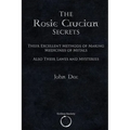 The Rosie Crucian Secrets: Their Excellent Methods of Making Medicines of Metals Also Their Lawes and Mysteries - Paperback | Books | Wiccan Center