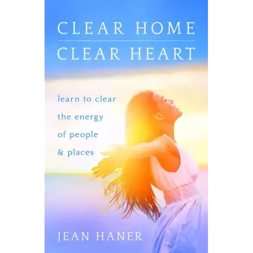 Clear Home, Clear Heart: Learn to Clear the Energy of People & Places - Paperback | Books | Wiccan Center