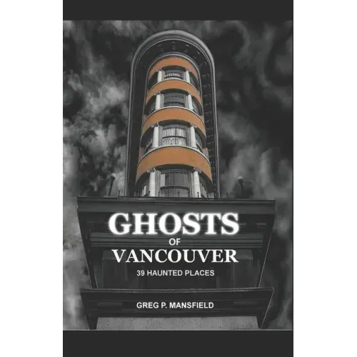 Ghosts of Vancouver: 39 Haunted Places - Paperback | Books | Wiccan Center