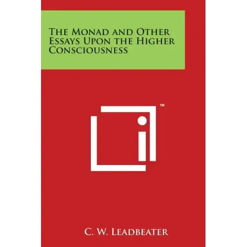 The Monad and Other Essays Upon the Higher Consciousness - Paperback