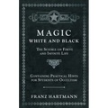 Magic, White and Black - The Science on Finite and Infinite Life - Containing Practical Hints for Students of Occultism - Paperback | Books | Wiccan Center