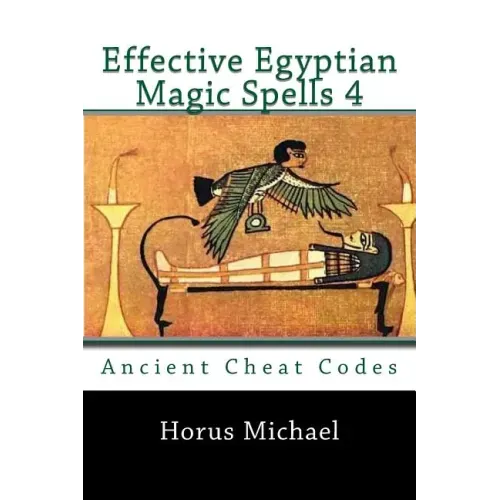 Effective Egyptian Magic Spells 4: Ancient Cheat Codes - Paperback | Books | Wiccan Center