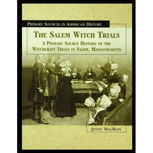 The Salem Witch Trials: A Primary Source History of the Witchcraft Trials in Salem, Massachusetts - Paperback | Books | Wiccan Center