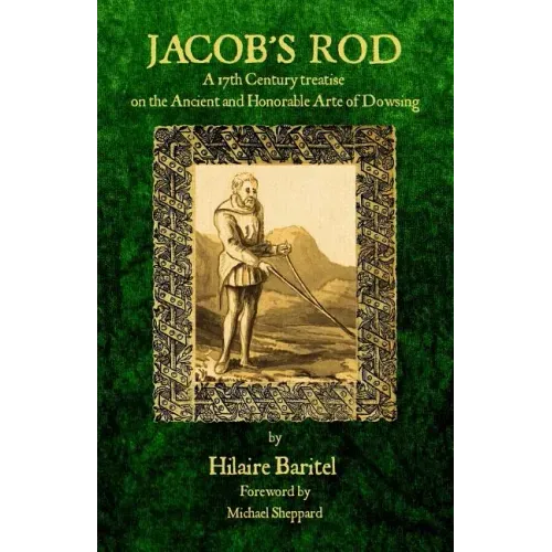 Jacob's Rod: A 17th Century Treatise on the Ancient and Honorable Arte of Dowsing - Paperback | Books | Wiccan Center