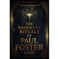 The Neophyte Rituals of Paul Foster Case: Ceremonial Magic - Paperback | Books | Wiccan Center