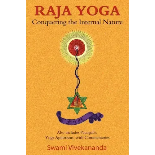 Raja Yoga: Conquering the Internal Nature - Paperback
