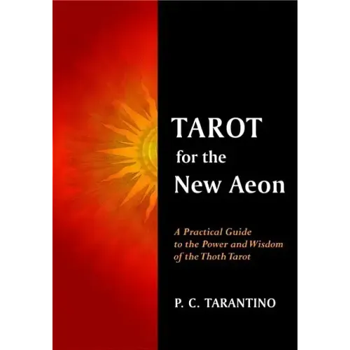 Tarot for the New Aeon: A Practical Guide to the Power and Wisdom of the Thoth Tarot - Paperback