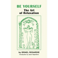 Be Yourself: The Art of Relaxation - Paperback